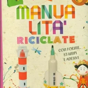 Reso Gratuito Manualità riciclate. Ediz. illustrata