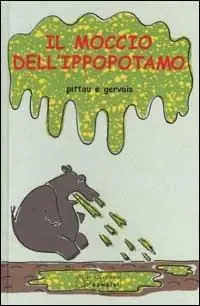 Il moccio dell‘ippopotamo. Ediz. illustrata Nuovo Arrivo
