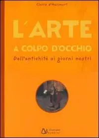 Offerta Limitata L‘ arte a colpo d‘occhio. Dall‘antichità ai giorni nostri