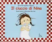 Il ciuccio di Nina. Ediz. illustrata Promo Stagionale