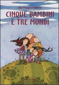 Cinque bambini e tre mondi Solo Oggi