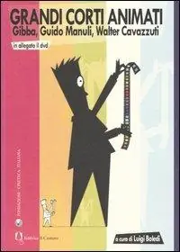 Grandi corti animati. Gibba, Guido Manuli, Walter Cavazzuti. Con DVD Scelto Dai Clienti
