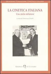 La cineteca italiana. Una storia milanese Nuova Collezione