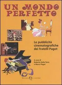 Un mondo perfetto. Le pubblicità cinematografiche dei fratelli Pagot Economico