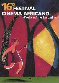 Subito Disponibile 16° Festival cinema africano, d‘Asia e America latina (Milano, 20-26 marzo 2006). Ediz. italiana, francese e inglese