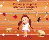 Soddisfatti O Rimborsati Piccola principessa non vuole mangiare. Ediz. illustrata