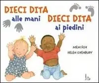 Dieci dita alle mani, dieci dita ai piedini. Ediz. illustrata Promozione Esclusiva