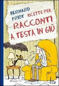 Occasione Imperdibile Ricette per racconti a testa in giù. Ediz. illustrata