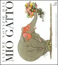 Popolare Ultime notizie dal mio gatto. Ediz. illustrata