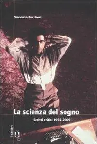 La scienza del sogno. Scritti critici 1992-2009 Occasione Imperdibile