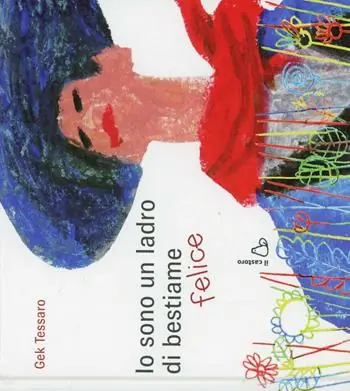 Io sono un ladro di bestiame felice. Ediz. illustrata Pagamento Sicuro