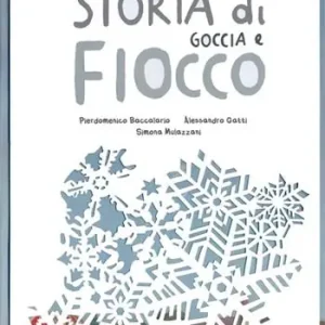 Subito Disponibile Storia di Goccia e Fiocco. Ediz. illustrata