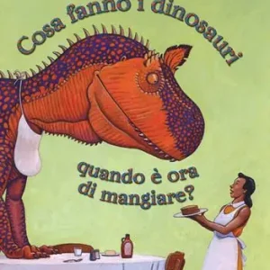 Cosa fanno i dinosauri quando è ora di mangiare? Ediz. illustrata Acquista Ora