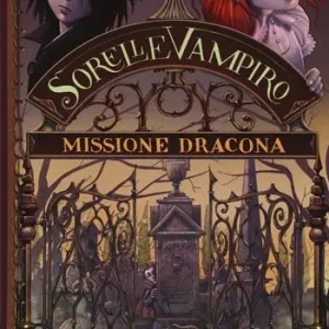 Missione dracona. Sorelle vampiro. Vol. 3 Affare