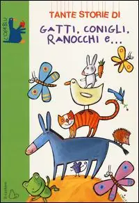 Nuova Collezione Tante storie di gatti, conigli, ranocchi e.... Ediz. illustrata