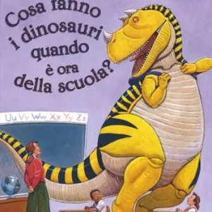 Ultimissimo Modello Cosa fanno i dinosauri quando è ora di scuola? Ediz. illustrata