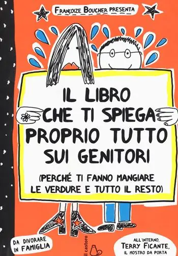 Offerta Il libro che ti spiega proprio tutto sui genitori (perché ti fanno mangiare le verdure e tutto il resto). Ediz. illustrata