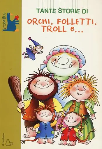 Più Venduto Tante storie di orchi, folletti, troll e.... Ediz. illustrata