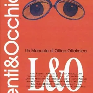 Lenti e occhiali. Um manuale di ottica oftalmica Esclusivo