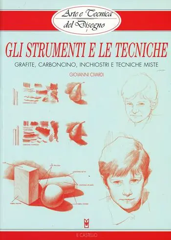 Gli strumenti e le tecniche. Grafite, carboncino, inchiostri e tecniche miste. Ediz. illustrata Nuova Collezione