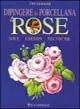 Dipingere la porcellana. Le rose Ordina Subito