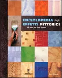 Direttamente Dal Produttore Enciclopedia degli effetti pittorici. 100 idee per finte finiture