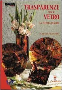 Trasparenze con il vetro. La tecnica claudia Ultima Occasione