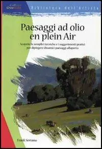 Paesaggio ad olio en plein air. Ediz. illustrata Promo Stagionale