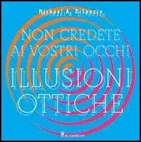 Non credete ai vostri occhi. Illusioni ottiche Ultima Occasione