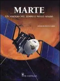 Marte un viaggio nel tempo e nello spazio. Ediz. illustrata Offerta Limitata