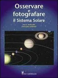Osservare e fotografare il sistema solare. Ediz. illustrata Promozione Esclusiva