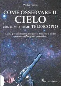 Compra Online Come osservare il cielo con il mio primo telescopio