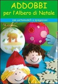 Addobbi per l‘albero di Natale. Ediz. illustrata Ultime Pezzi