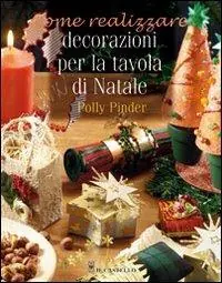 Saldi Decorazioni per la tavola di Natale. Ediz. illustrata