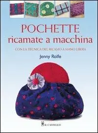 Pochette ricamate a macchina. Ediz. illustrata Promozione