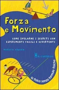 Forza e movimento. Ediz. illustrata Prezzo Ridotto