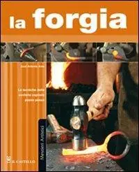 Scelto Dai Clienti La forgia. Ediz. illustrata