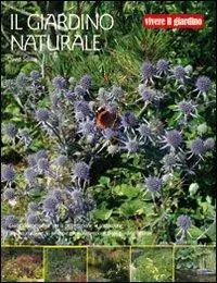 Il giardino naturale. Ediz. illustrata Offerta