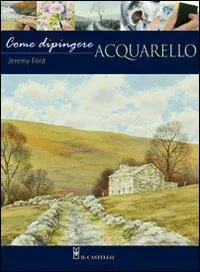 Prezzo Scontato Come dipingere. Acquarello. Ediz. illustrata