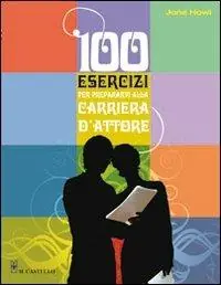 Cento esercizi per prepararvi alla carriera d‘attore Di Tendenza