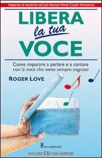 Libera la tua voce. Con CD Audio Economico