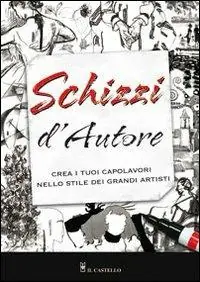 Schizzi d‘autore. Ediz. illustrata Offerta