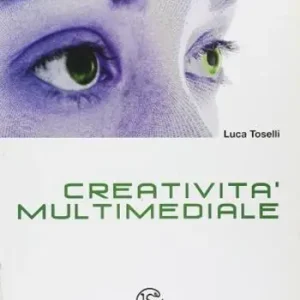 Prezzo Scontato Creatività multimediale. Per le Scuole superiori. Con CD-ROM