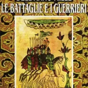 Offerta Lampo Le battaglie e i guerrieri. Da «I racconti dell‘anno Mille»