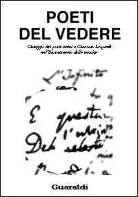 Poeti del vedere. Omaggio dei poeti visivi a Giacomo Leopardi nel bicentenario della nascita. Catalogo della mostra Solo Oggi