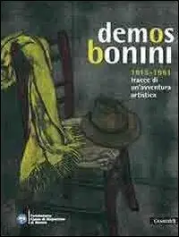 Offerta Limitata Demos Bonini 1915-1991. Tracce di un‘avventura artistica