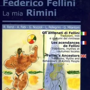 Nuovo Arrivo La mia Rimini. Ediz. italiana, inglese e francese. Vol. 2 Gli antenati di Fellini. Tradizioni, miti e costumi del riminese.