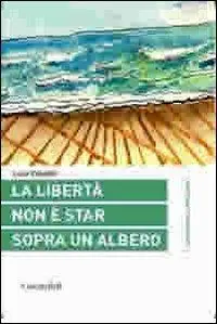 La libertà non è star sopra un albero Novità