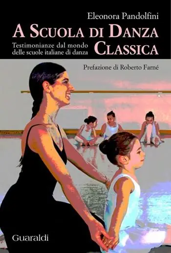 Spedito Oggi A scuola di danza classica. Testimonianze dal mondo delle scuole italiane di danza