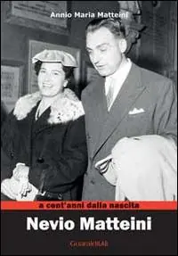 Super Prezzo Nevio Matteini a cent‘anni dalla nascita. Ricordi della vita e delle opere